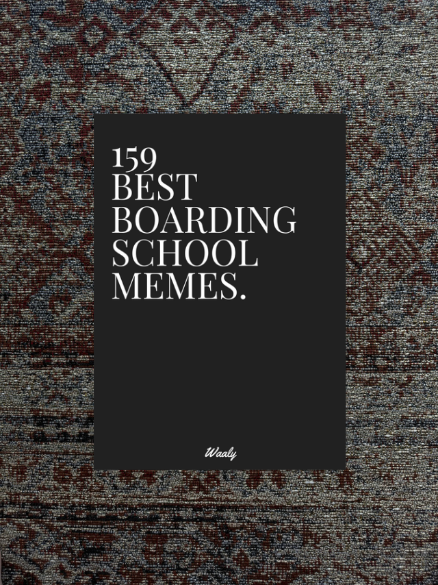 "159 Best Boarding School Memes." By WAALY